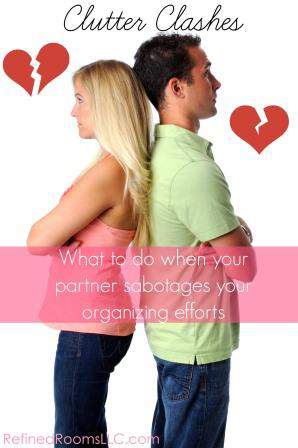 What to do when your partner sabotages your organizing efforts @ refinedroomsllc.com