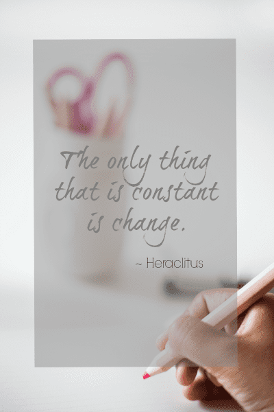 The only thing that is constant is change quote @ refinedroomsllc.com