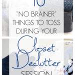 Collage of closet clutter - Text overlay "10 no brainer things to toss during your closet declutter session".