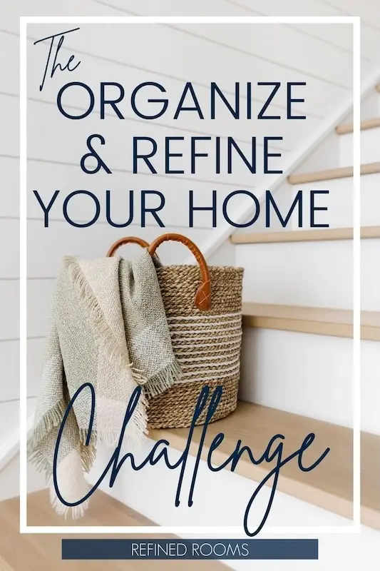 wicker basket sitting on a stair - text overlay "The Organize and Refine Your Home Challenge