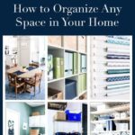 collage of organized spaces with text "Organize like a Pro: How to Organize any space in your house".